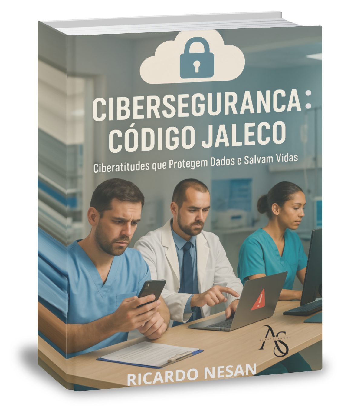 Cibersegurança: Código Jaleco. Ciberatitudes que protegem dados e salvam vidas