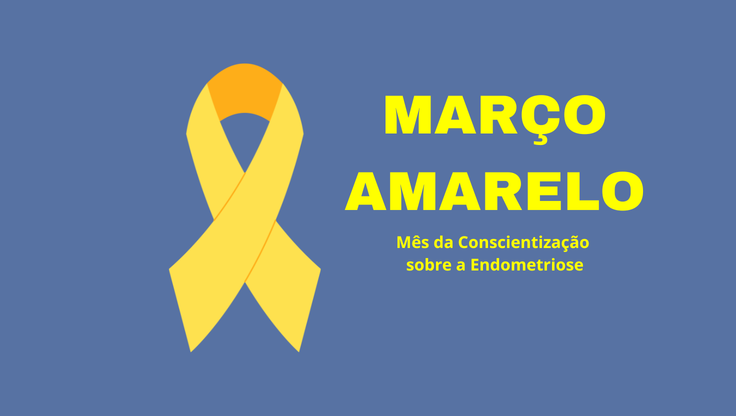 Março Amarelo: Tudo sobre a Endometriose, Sintomas e a Importância do Diagnóstico Precoce