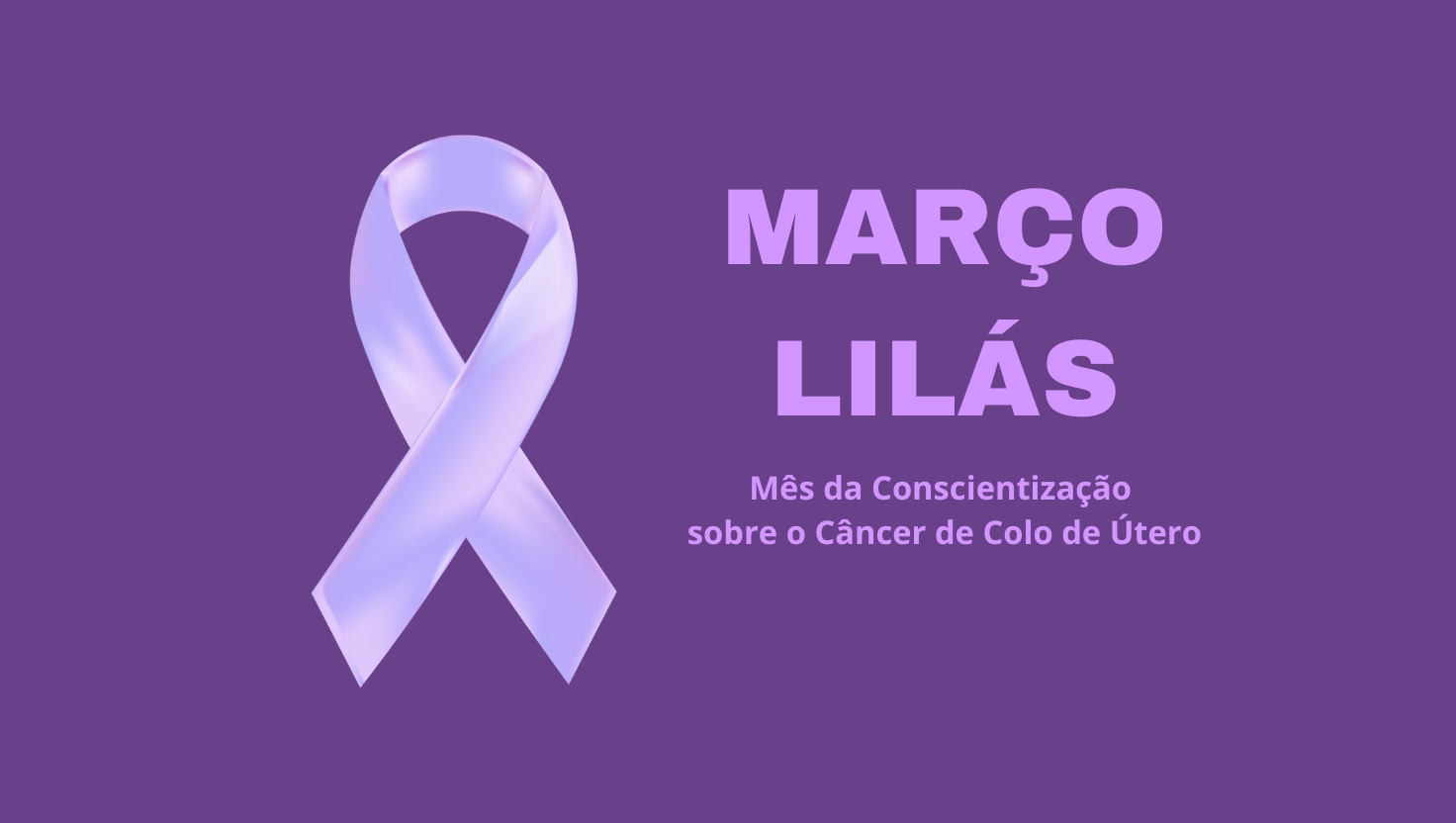 Março Lilás: Mês de Conscientização e Prevenção do Câncer de Colo de Útero