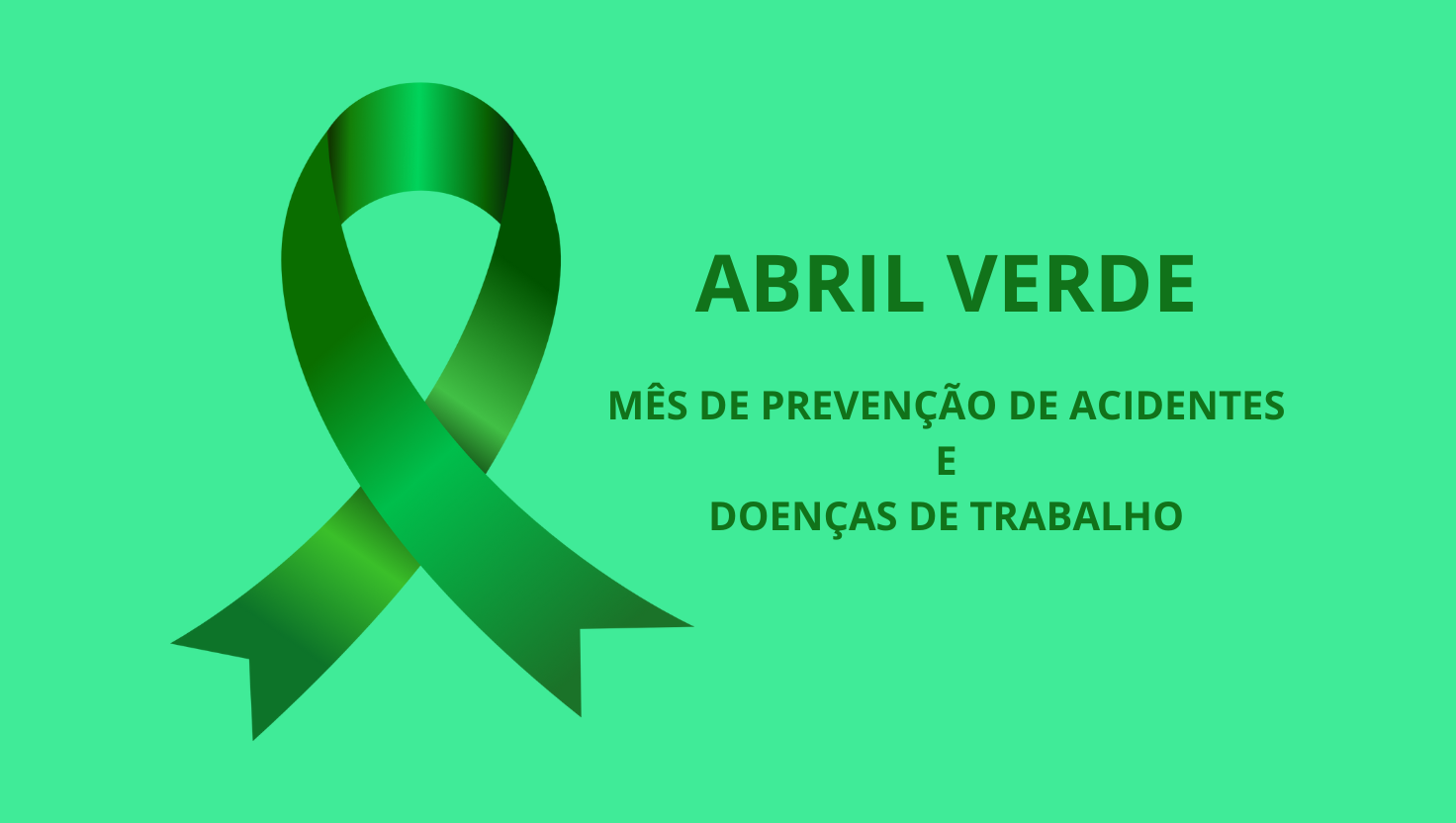 Abril Verde: Mês de Conscientização e Prevenção de Acidentes e Doenças no Trabalho
