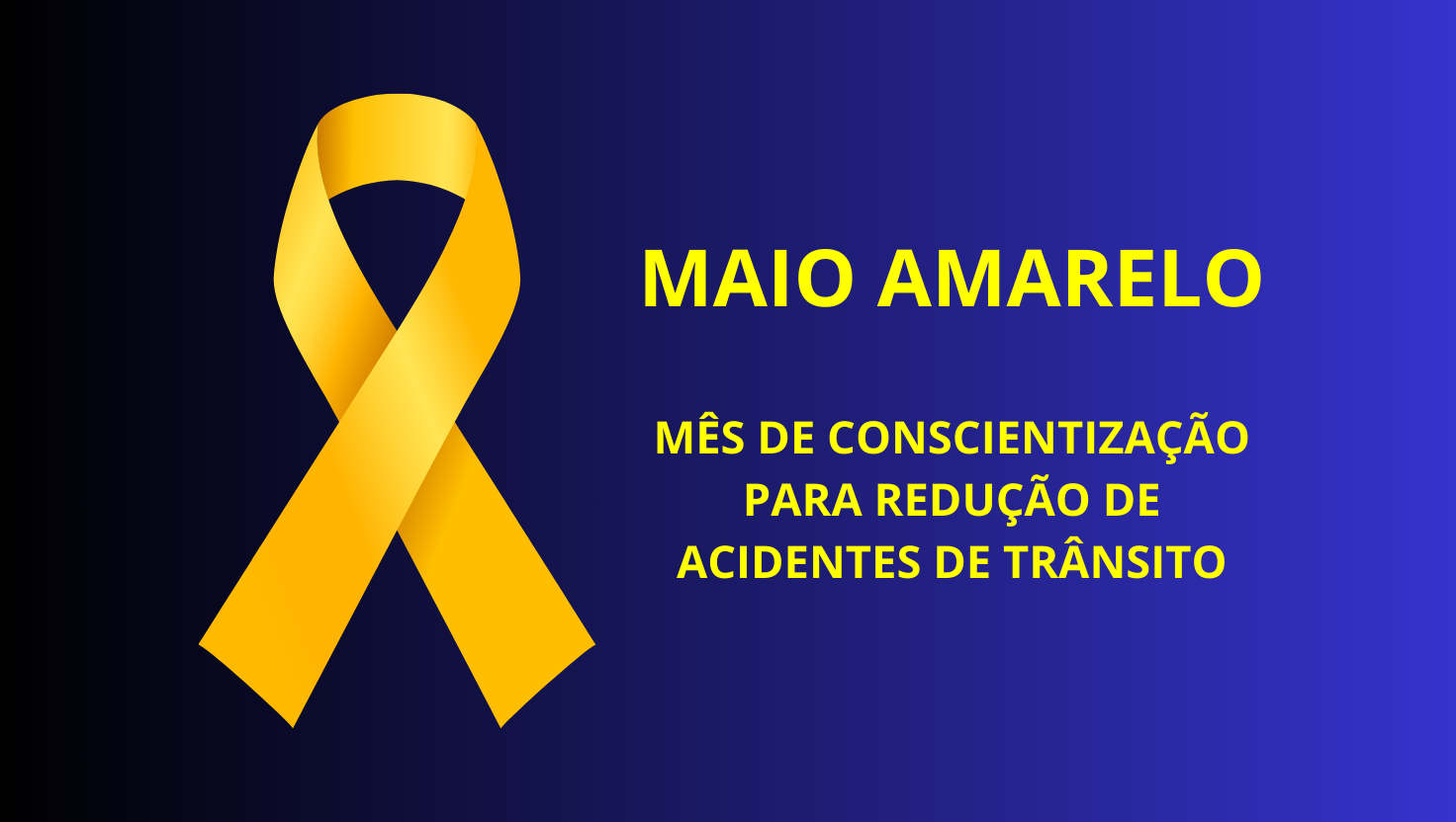 Maio Amarelo: O Mês que Pede Atenção Pela Vida no Trânsito