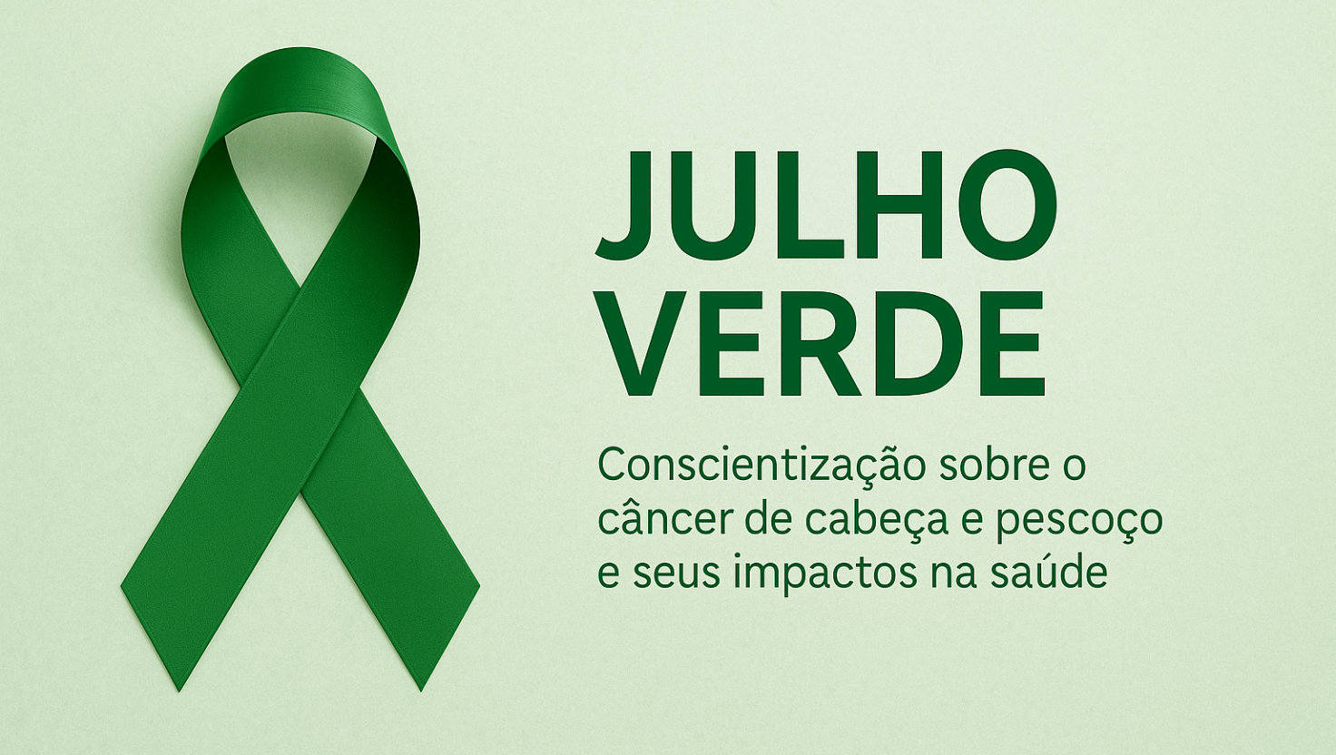 Julho Verde: Conscientização sobre o Câncer de Cabeça e Pescoço e Seus Impactos na Saúde