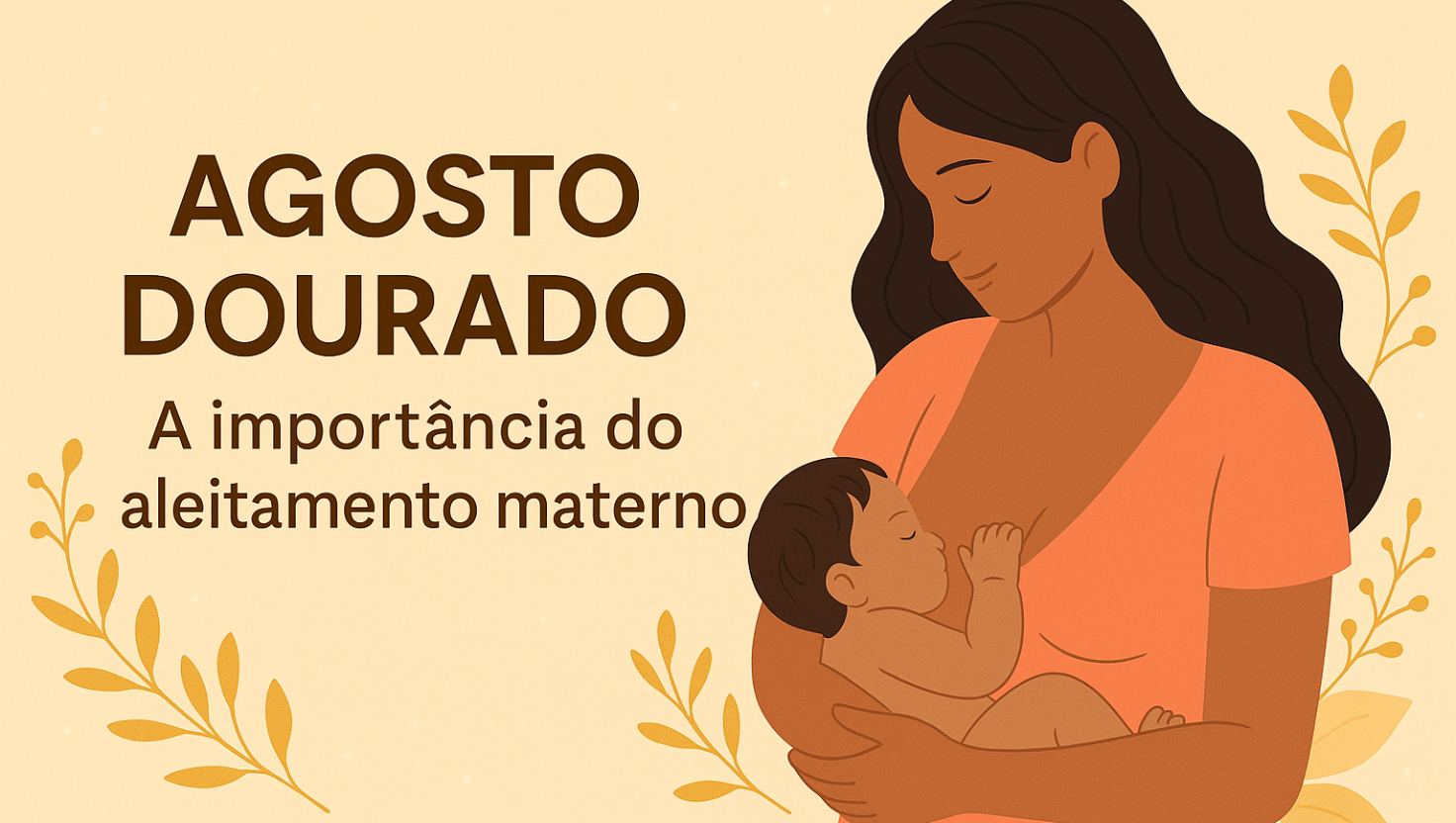 Agosto Dourado: Por Que o Aleitamento Materno é Essencial para a Saúde do Bebê e da Mãe?