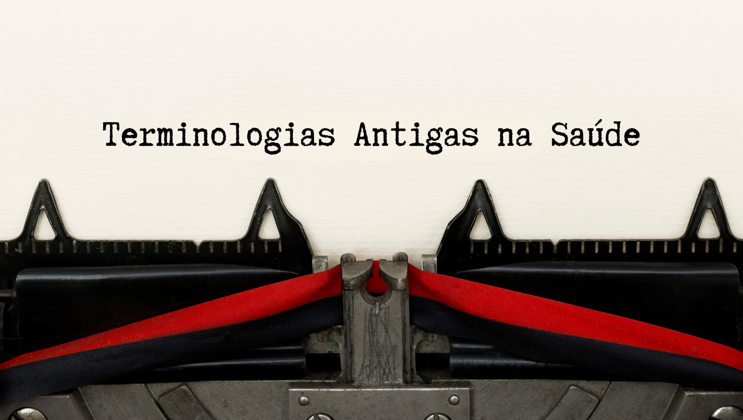 Terminologias Antigas na Saúde: Da Nostalgia à Atualização para os Tempos Atuais