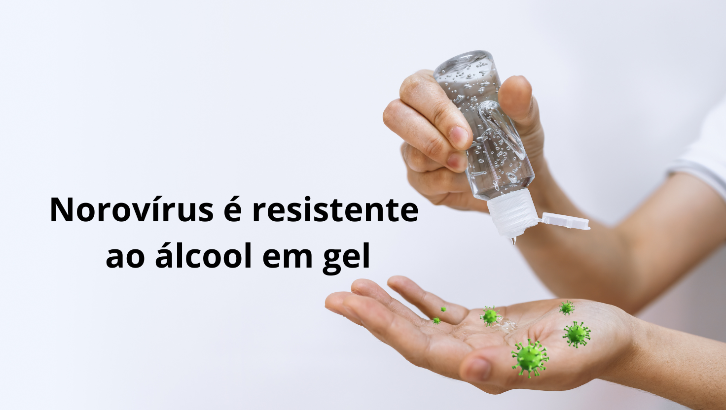 Norovírus: Por Que o Álcool em Gel Não é Eficaz e Como Eliminar o Vírus Corretamente?