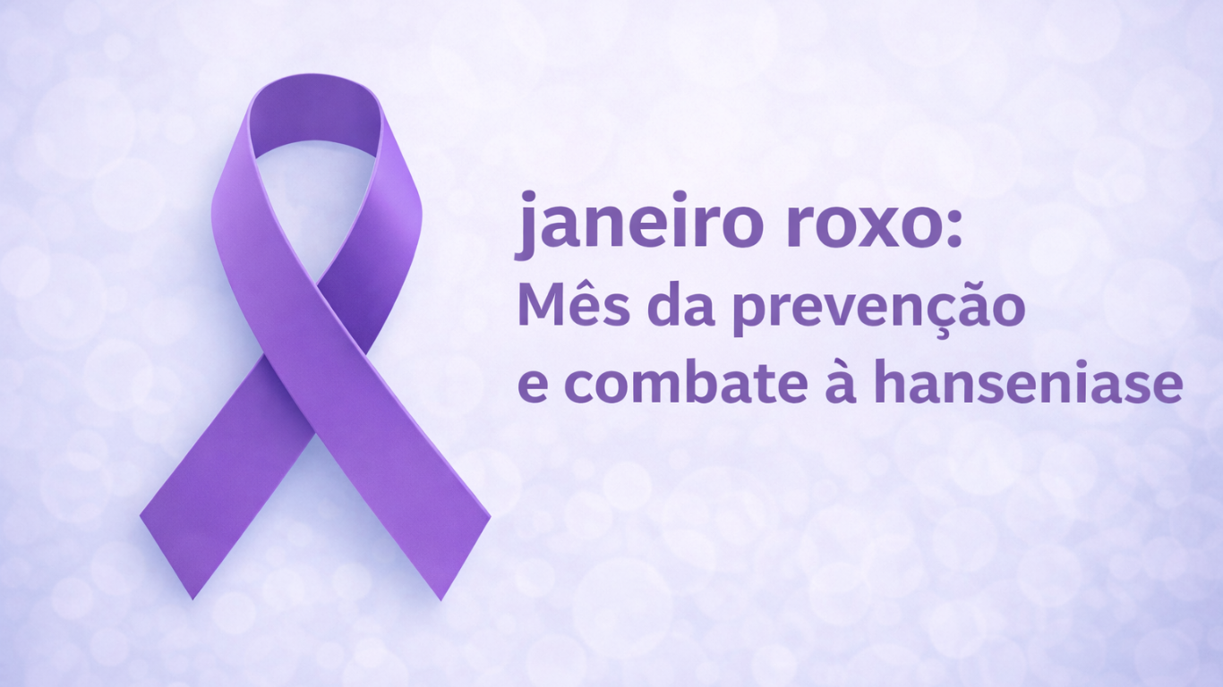 Janeiro Roxo: mês de prevenção, conscientização e combate à hanseníase