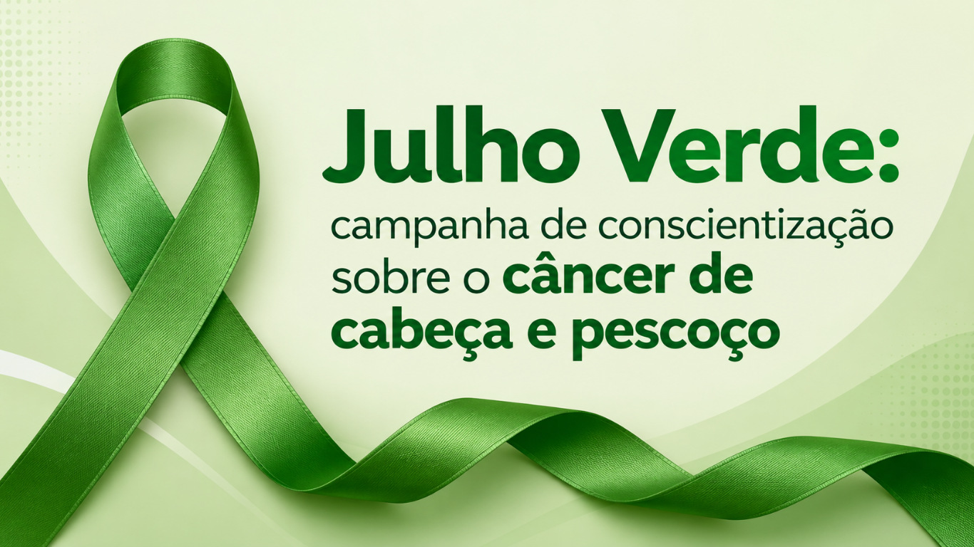 Julho Verde: campanha de conscientização sobre o câncer de cabeça e pescoço destaca prevenção, diagnóstico precoce e tratamento