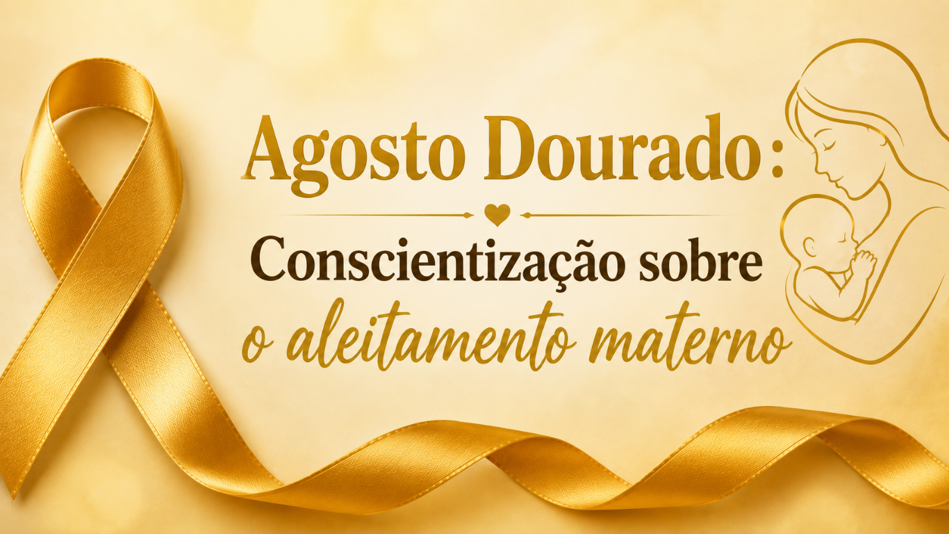 Agosto Dourado: entenda por que o aleitamento materno salva vidas desde o primeiro dia