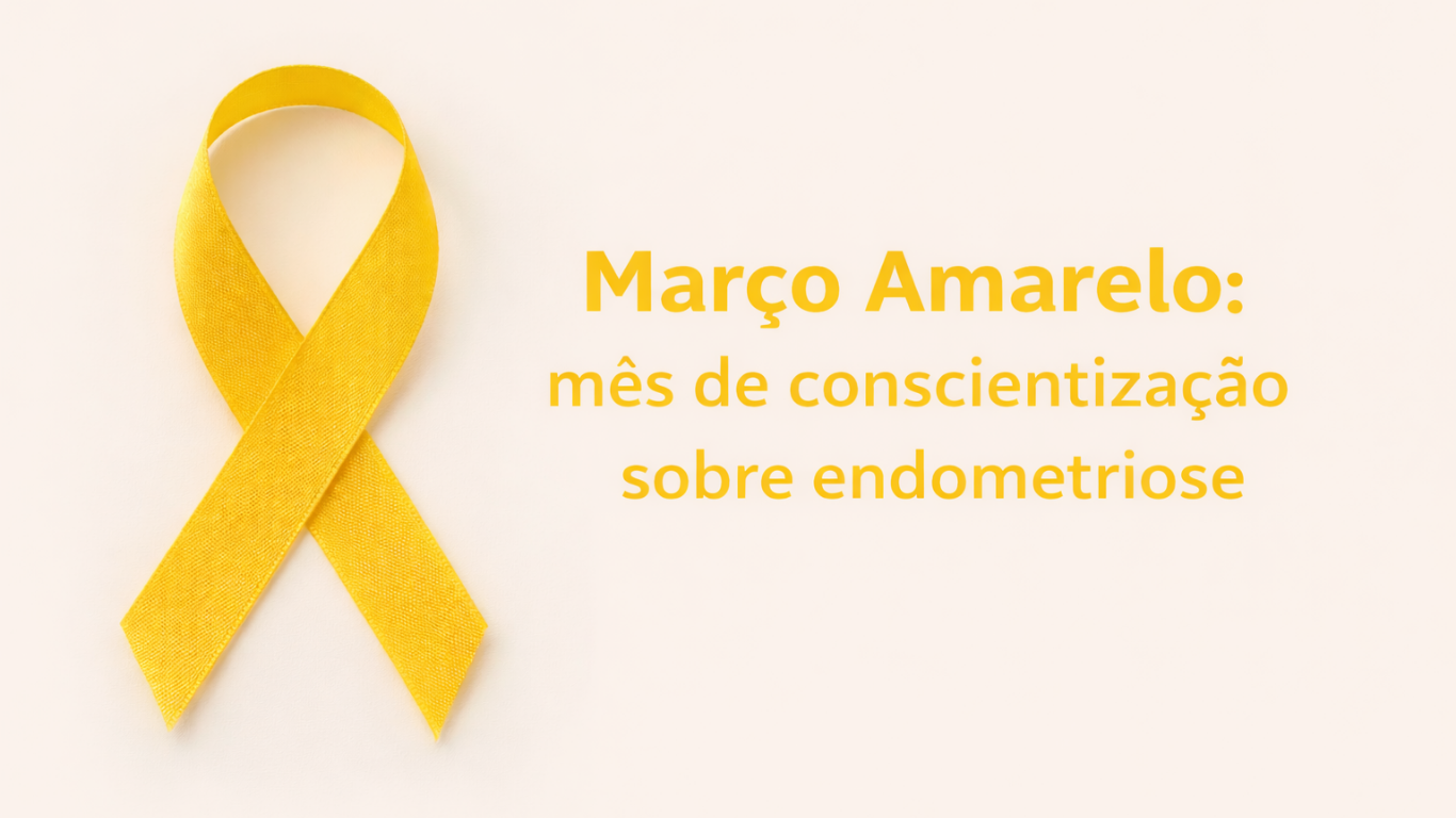 Março Amarelo: mês de conscientização sobre endometriose e seus sintomas