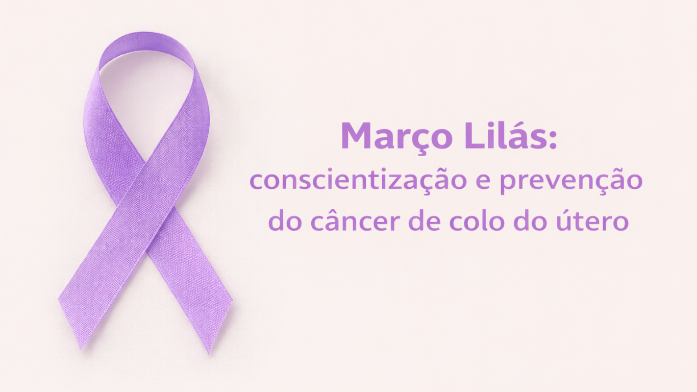 Março Lilás: conscientização e prevenção do câncer de colo do útero