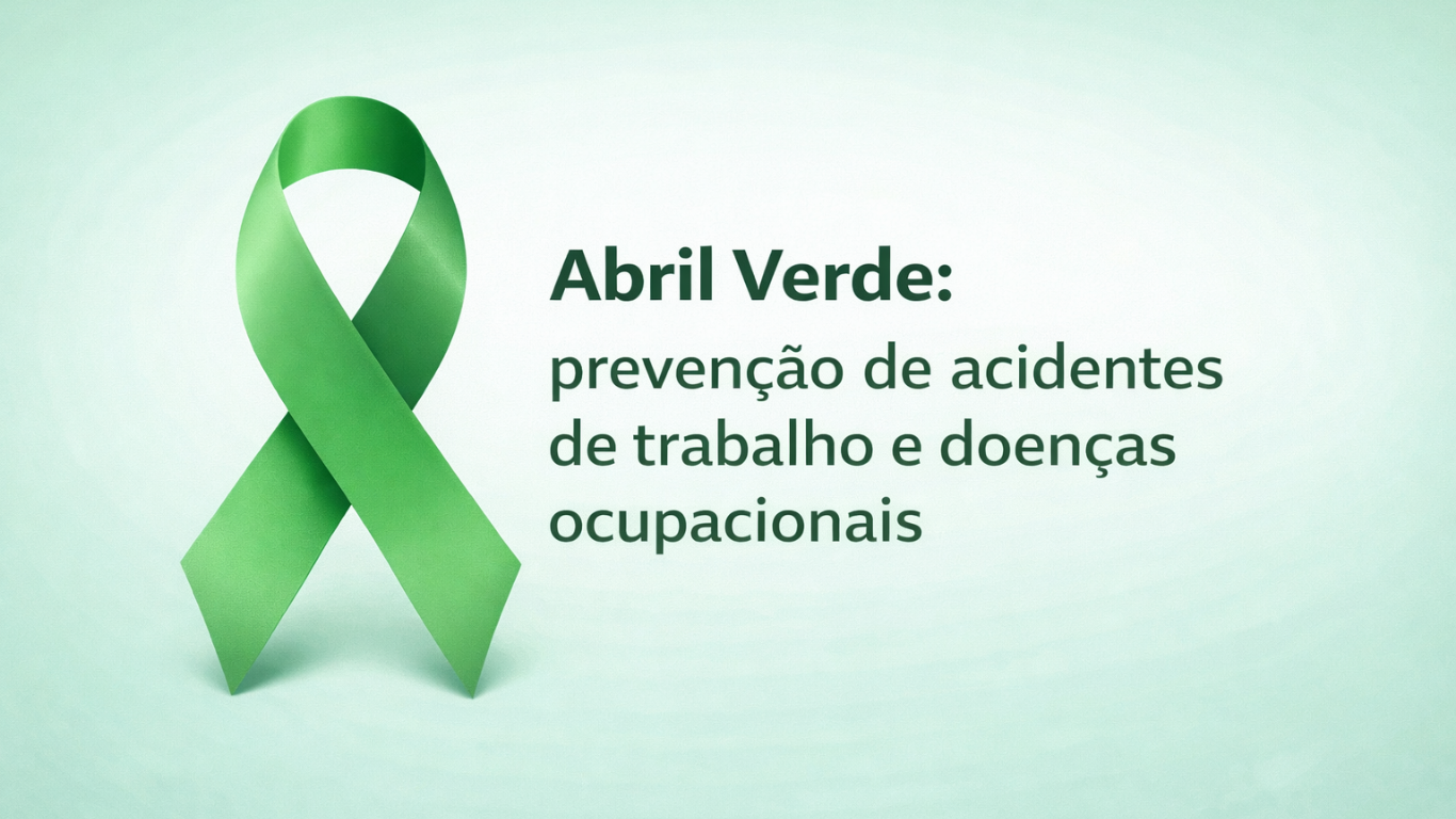 Abril Verde: conscientização sobre segurança e saúde no trabalho e prevenção de acidentes ocupacionais