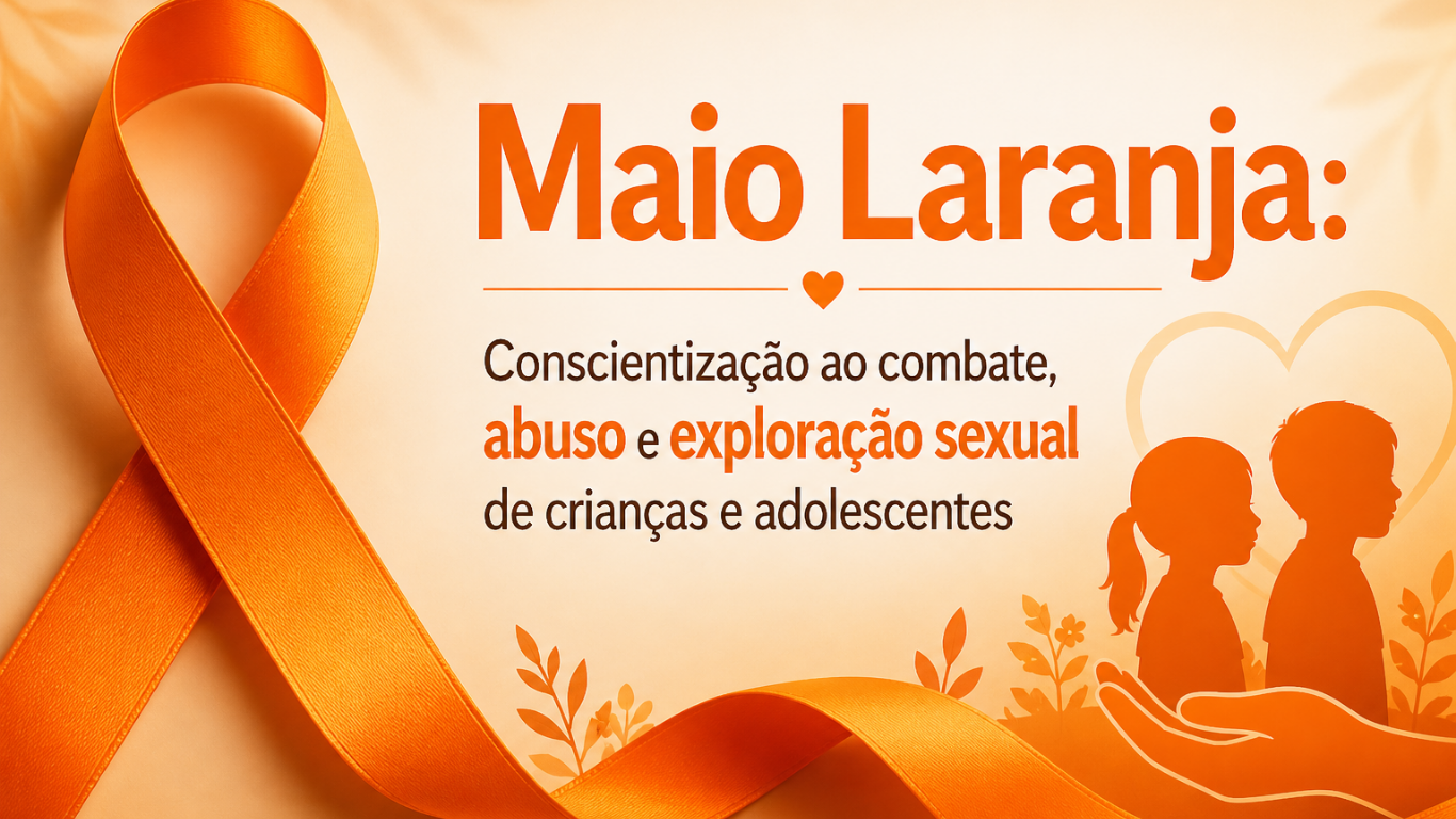 Maio Laranja: Como identificar, prevenir e denunciar o abuso e a exploração sexual de crianças e adolescentes